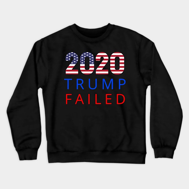 Trump Failed, Anti Trump 2020, President Trump 2020, Election Vote 2020 The American President with USA Flag Crewneck Sweatshirt by WPKs Design & Co